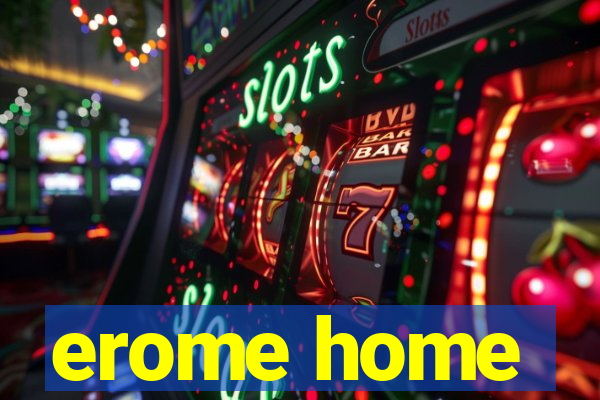 erome home